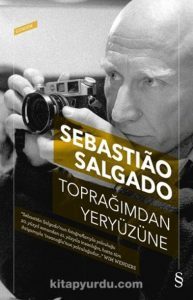 Sebastiao Salgado, Toprağımdan Yeryüzüne
